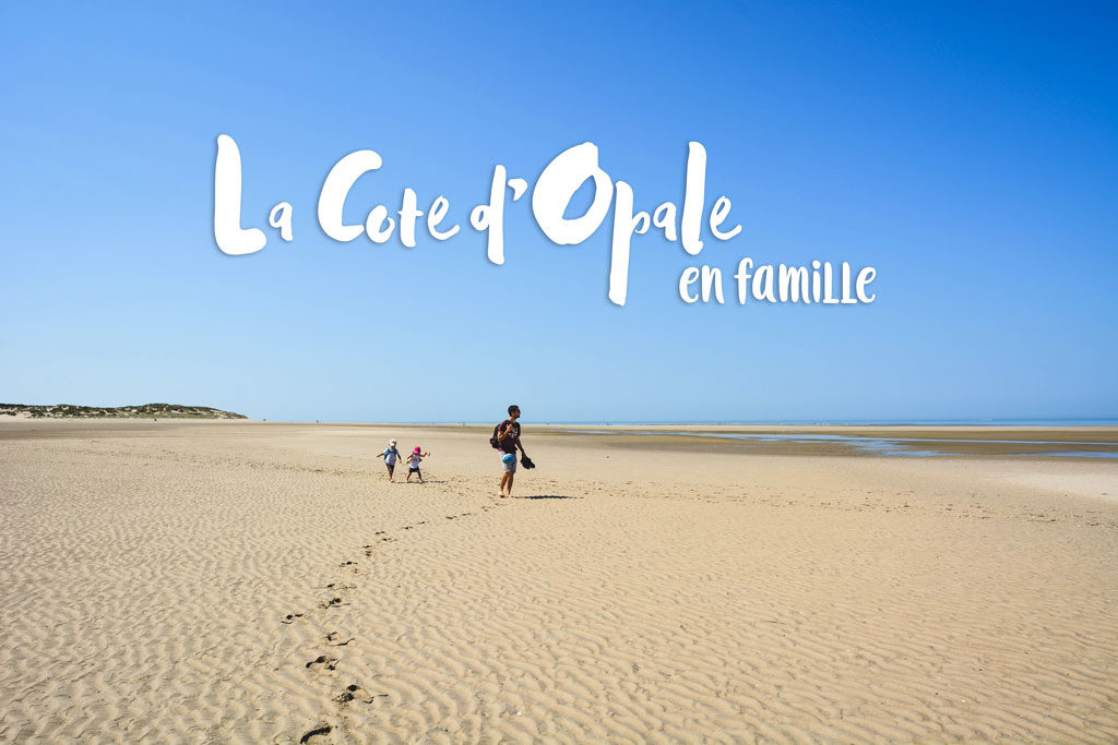 la cote d'opale en famille en été nos incontournables
